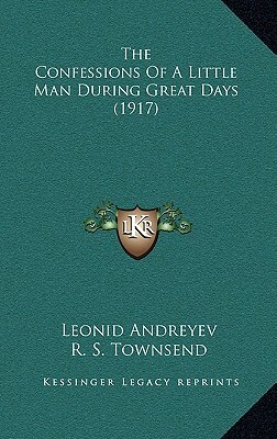 The Confessions of a Little Man During Great Days (1917) by Leonid Nikolayevich Andreyev
