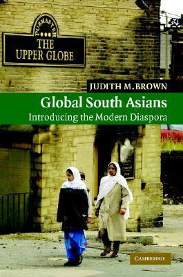 Global South Asians by Judith M. Brown