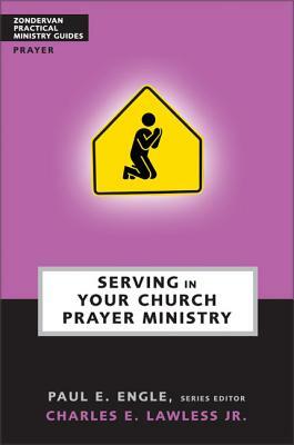 Serving in Your Church Prayer Ministry by Chuck Lawless