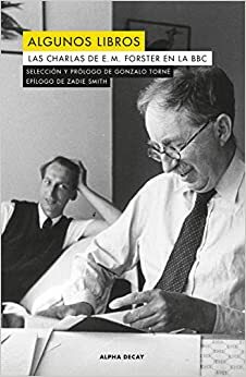 Algunos libros: Las charlas de E. M. Forster en la BBC by Gonzalo Torné, E.M. Forster