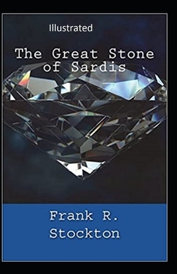 The Great Stone of Sardis Illustrated by Frank R. Stockton