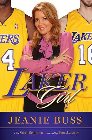 Laker Girl by Jeanie Buss, Steve Springer, Phil Jackson