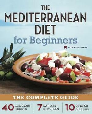 Mediterranean Diet for Beginners: The Complete Guide - 40 Delicious Recipes, 7-Day Diet Meal Plan, and 10 Tips for Success by Callisto Media