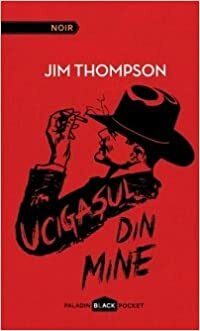 Ucigașul din mine by Jim Thompson