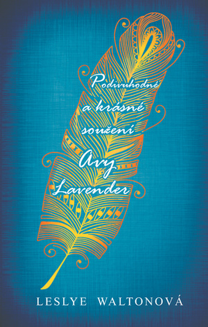 Podivuhodné a krásné soužení Avy Lavender by Leslye Walton, Jana Jašová