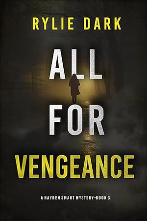 All For Vengeance by Rylie Dark