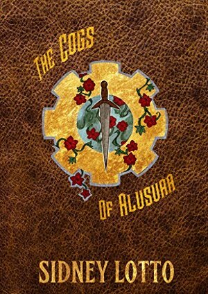 The Cogs Of Alusura by Charlotte Beckett, Sidney Lotto