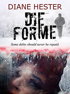 Die For Me by Diane Hester