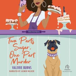 Two Parts Sugar, One Part Murder by Valerie Burns