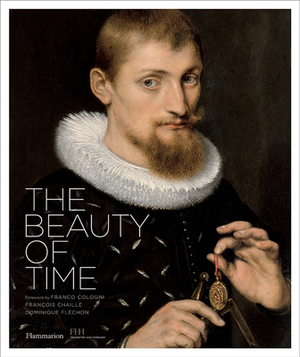 The Beauty of Time by Dominique Flechon, Francois Chaille