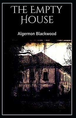 The Empty House and Other Ghost Stories illustrated by Algernon Blackwood