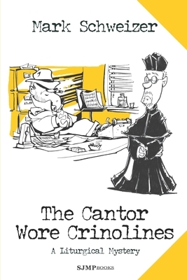 The Cantor Wore Crinolines by Mark Schweizer