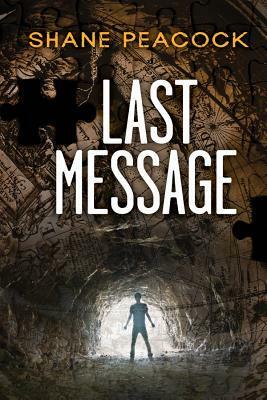 Last Message by Shane Peacock