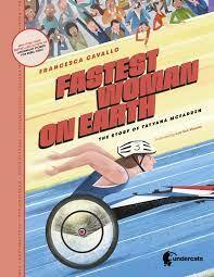 Fastest woman on Earth The story of Tatyana McFadden by Francesca Cavallo