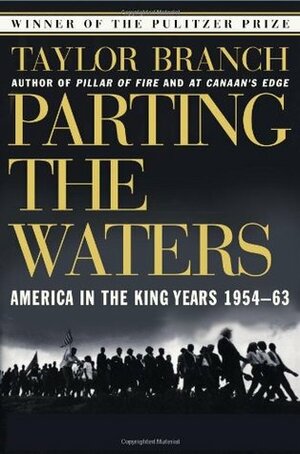Parting the Waters: America in the King Years, 1954-63 by Taylor Branch
