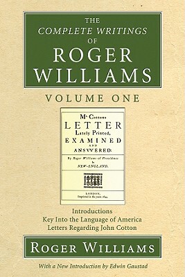 The Complete Writings of Roger Williams, Volume 1 by Edwin Gaustad, Roger Williams