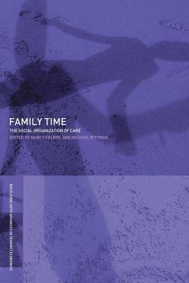 Family Time: The Social Organization of Care by 