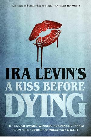 A Kiss Before Dying by Ira Levin