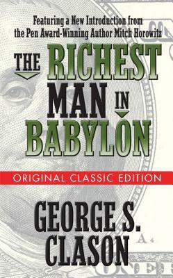 The Richest Man in Babylon (Original Classic Edition) by George S. Clason