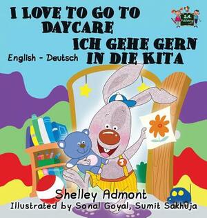 I Love to Go to Daycare Ich gehe gern in die Kita: English German Bilingual Edition by Kidkiddos Books, Shelley Admont