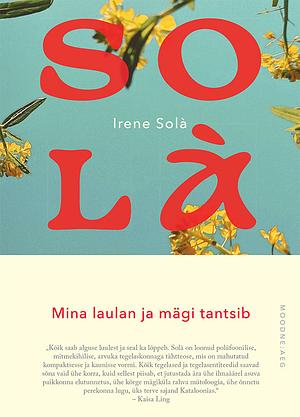 Mina laulan ja mägi tantsib by Irene Solà