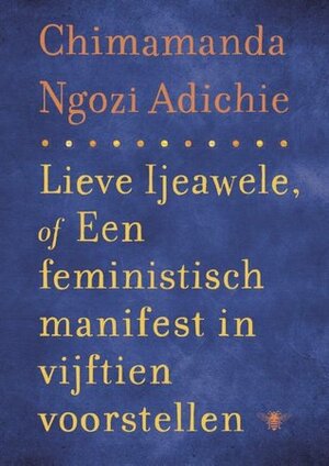 Lieve Ijeawele, of een feministisch manifest in vijftien voorstellen by Chimamanda Ngozi Adichie