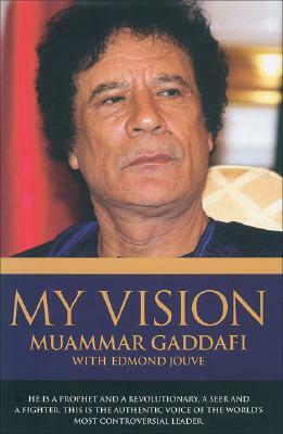 My Vision: Conversations and Frank Exchanges of Views with Edmond Jouve by Muammar Gaddafi