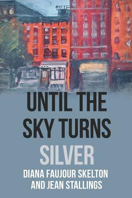 Until the Sky Turns Silver by Jean Stallings