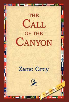 The Call of the Canyon by Zane Grey