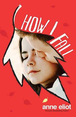 How I Fall by Anne Eliot