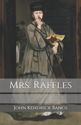 Mrs. Raffles by John Kendrick Bangs