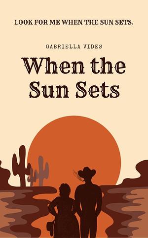 When The Sun Sets by Gabriella Vides