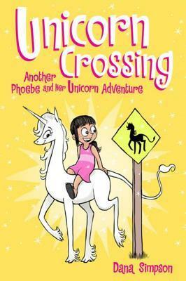 Unicorn Crossing: Another Phoebe and Her Unicorn Adventure by Dana Simpson