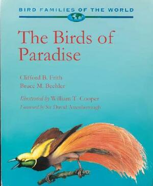 The Birds of Paradise: Paradisaeidae by Clifford B. Frith, Bruce M. Beehler