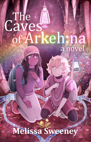 The Caves of Arkeh:na by Melissa Sweeney