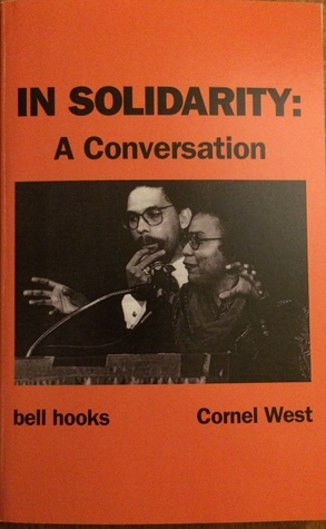 In Solidarity: A Conversation by bell hooks, Cornel West