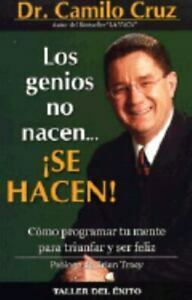 Los Genios No Nacen, Se Hacen/Geniuses Are Not Born, They Are Made by Camilo Cruz