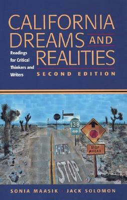 California Dreams and Realities: Readings for Critical Thinkers and Writers by Jack Solomon, Sonia Maasik