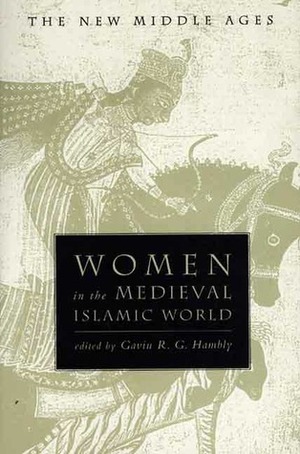 Women in the Medieval Islamic World by Gavin R.G. Hambly