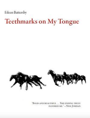 Teethmarks on My Tongue by Eileen Battersby