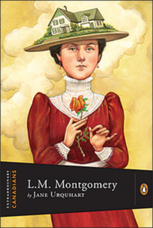 Extraordinary Canadians Lucy Maud Montgomery by Jane Urquhart
