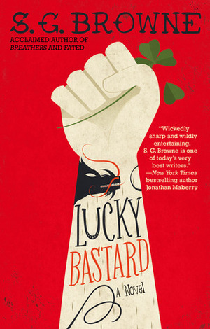 Lucky Bastard by S.G. Browne