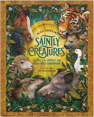 Saintly Creatures by Alexi Sargeant