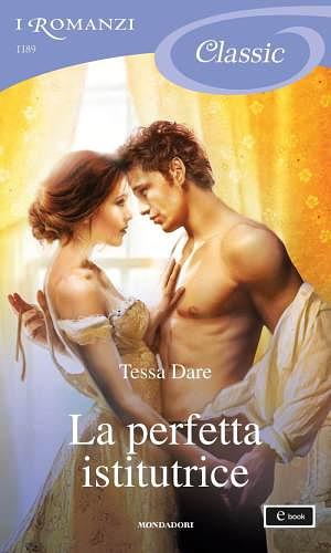La perfetta istitutrice (I Romanzi Classic) by Tessa Dare