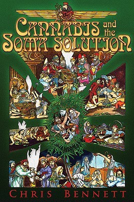 Cannabis and the Soma Solution by Chris Bennett