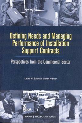 Defining Needs and Managing Performance of Installation Support Contracts: Perpesctives from the Commerical Sector by Laura H. Baldwin