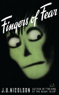 Fingers of Fear by J. U. Nicolson, John Urban Nicolson