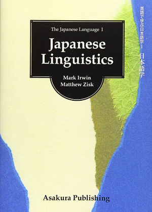Japanese Linguistics by Matthew Zisk, Mark Irwin