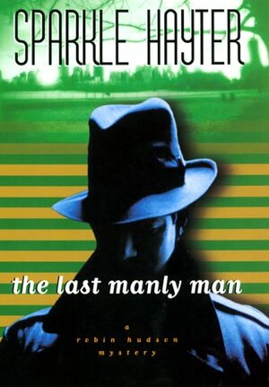 The Last Manly Man by Sparkle Hayter