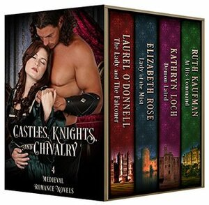 Castles, Knights, and Chivalry by Kathryn Loch, Elizabeth Rose, Laurel O'Donnell, Ruth Kaufman